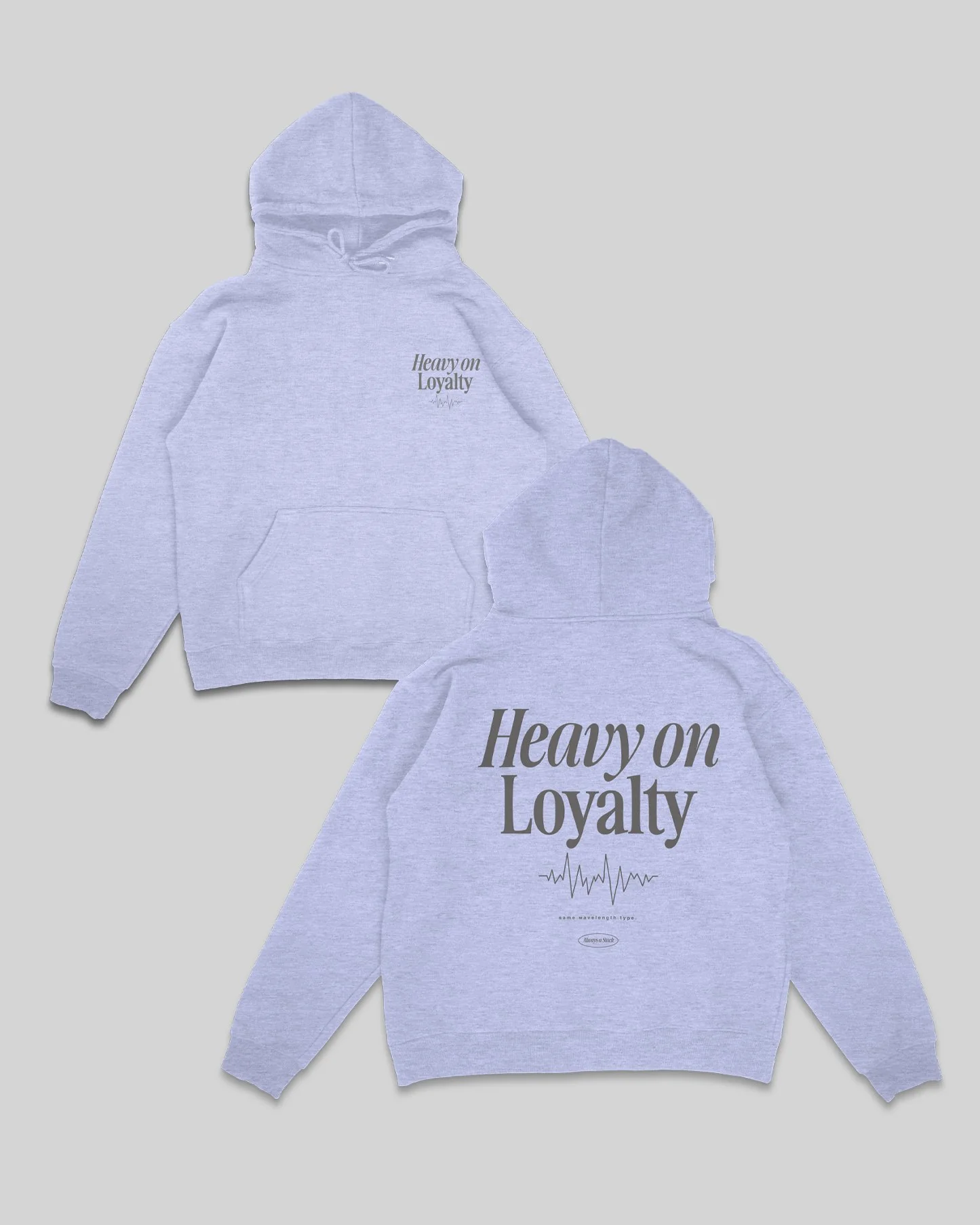 Heavy On Loyalty Grey Hoodie V2