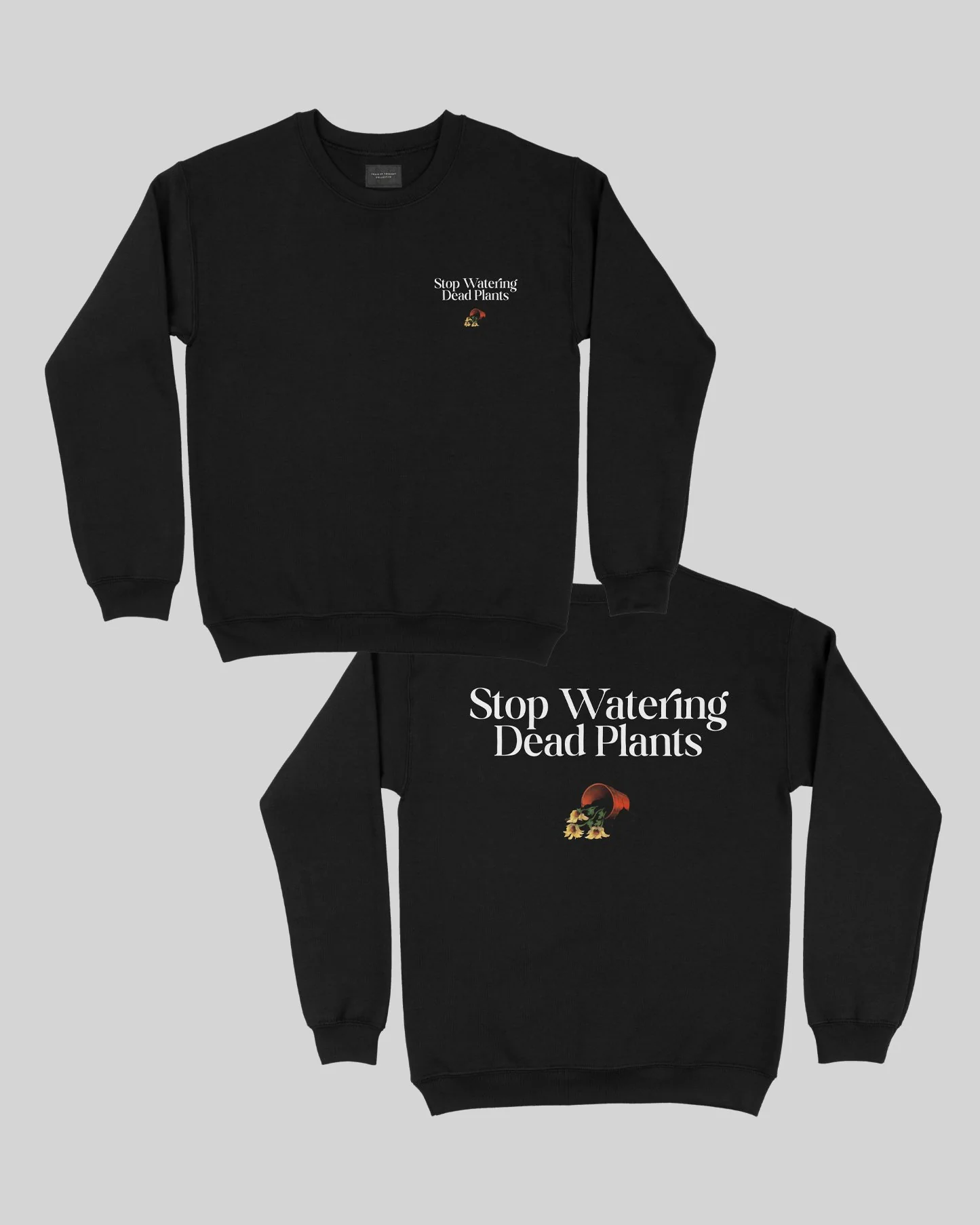 Stop Watering Dead Plants Black Crewneck Sweater